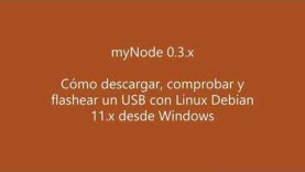 01.1. myNode 0.3.x – Cómo descargar, comprobar y flashear un USB con Linux Debian 11.x desde Windows