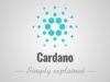 Cardano – Simply Explained