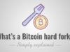 What is a Bitcoin hard fork? Simply Explained!