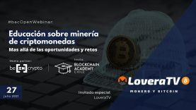 #bacOpenWebinar: Educación sobre minería de criptomonedas, con LoveraTV