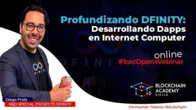 #bacOpenWebinar: Profundizando DFINITY: Desarrollando Dapps en Internet Computer
