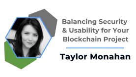 Balancing Security & Usability for Your Blockchain Project | Taylor Monahan
