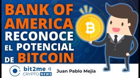 🔵 🏦 BANK OF AMERICA reconoce el POTENCIAL de BITCOIN  – Bit2Me Crypto News – 09-07-2021