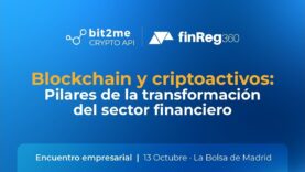 🏛️🌐“BLOCKCHAIN y CRIPTOACTIVOS» – Encuentro Empresarial Bit2Me Crypto API + @finReg360