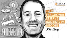 BTC096: Fractional Reserve Banking vs. Bitcoin w/ Mike Stroup