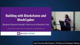 Building with Blockchains and BlockCypher – Josh Cincinnati
