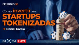 🔴 Cómo INVERTIR en Startups TOKENIZADAS – Bit2Me LIVE Ep. 36 + La Roseta