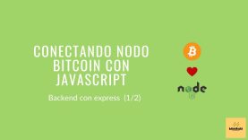 Conectando nodo bitcoin con JavaScript – Backend con express (1/2)