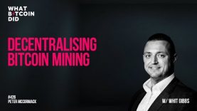 Decentralising Bitcoin Mining with Whit Gibbs