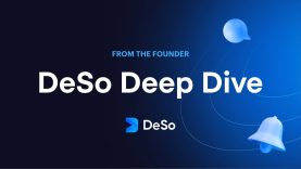 DeSo Deep Dive: What is DeSo? – An update on Decentralized Social from the Founder