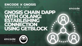 Encode x Gnosis Chain Hack: Gnosis Chain dApp with Golang: Establishing Connection Using GetBlock