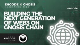 Encode x Gnosis Chain Hackathon: Building the Next Generation of Web3 on Gnosis Chain