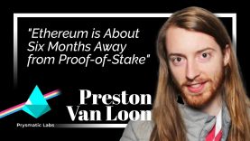 “Ethereum is About Six Months Away from Proof-of-Stake:” Preston Van Loon
