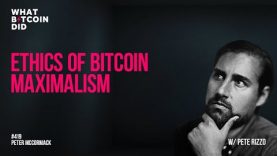 Ethics of Bitcoin Maximalism with Pete Rizzo