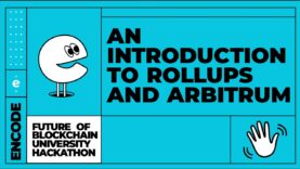 Future of Blockchain University Hackathon: An introduction to rollups and Arbitrum