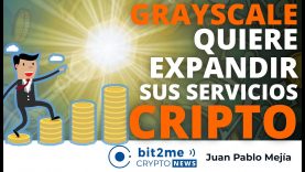 🔵 💰 GRAYSCALE quiere EXPANDIR sus servicios CRIPTO – Bit2Me Crypto News – 20-07-2021