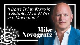 “I Don’t Think We’re in a Bubble. We Had a Bubble in ‘17; Now We’re in a Movement:” Mike Novogratz