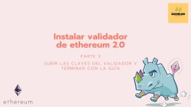 Instalar validador de Ethereum 2.0, subir las claves del validador y terminar con la guía (3/4)