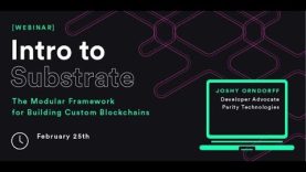 Intro to Substrate – The Modular Framework for Building Custom Blockchains on Polkadot or Kusama
