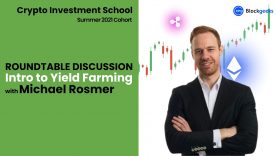Intro to Yield Farming Roundtable Discussion with Michael Rosmer