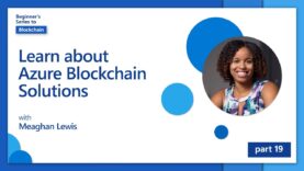 Learn about Azure Blockchain Solutions [19 of 20] | Blockchain for Beginners