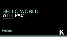 Pact Tutorials – Hello World with Pact – Beginner 03
