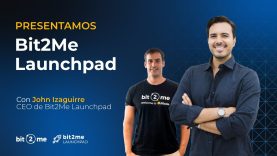 🚀 Presentamos Bit2Me LAUNCHPAD con John Izaguirre (CEO LaunchPad) – 2022