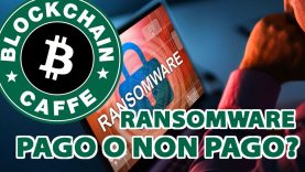 Ransomware: pagare o no?  |  Blockchain Caffe