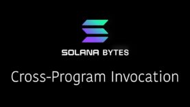 Solana Bytes – Cross Program Invocation