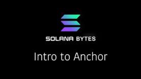 Solana Bytes – Intro to Anchor