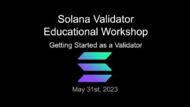 Solana Validator Education – Getting Started as a Validator Part 1