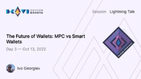 The Future of Wallets: MPC vs Smart Wallets by Ivo Georgiev | Devcon Bogotá