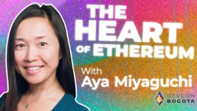The Heart of Ethereum with Aya Miyaguchi | Devcon 2022 #5