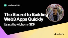 The Secret to Building Web3 Apps Quickly – Using the Alchemy SDK